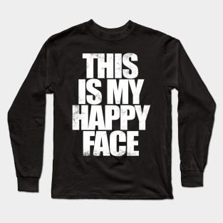 THIS IS MY HAPPY FACE - WHITE Long Sleeve T-Shirt